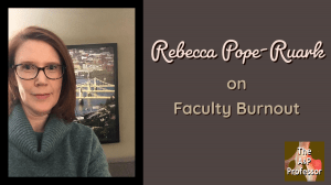 Photo of Rebecca Pope-Ruark and caption "on faculty burnout"