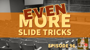 cover for episode 96: Even More Slide Tricks with photo of lecture hall