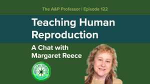 Teaching Human Reproduction | A Chat with Margaret Reece | TAPP 122